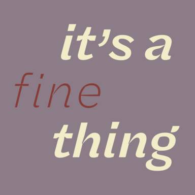 Text on a purple background that reads "it's a fine thing"